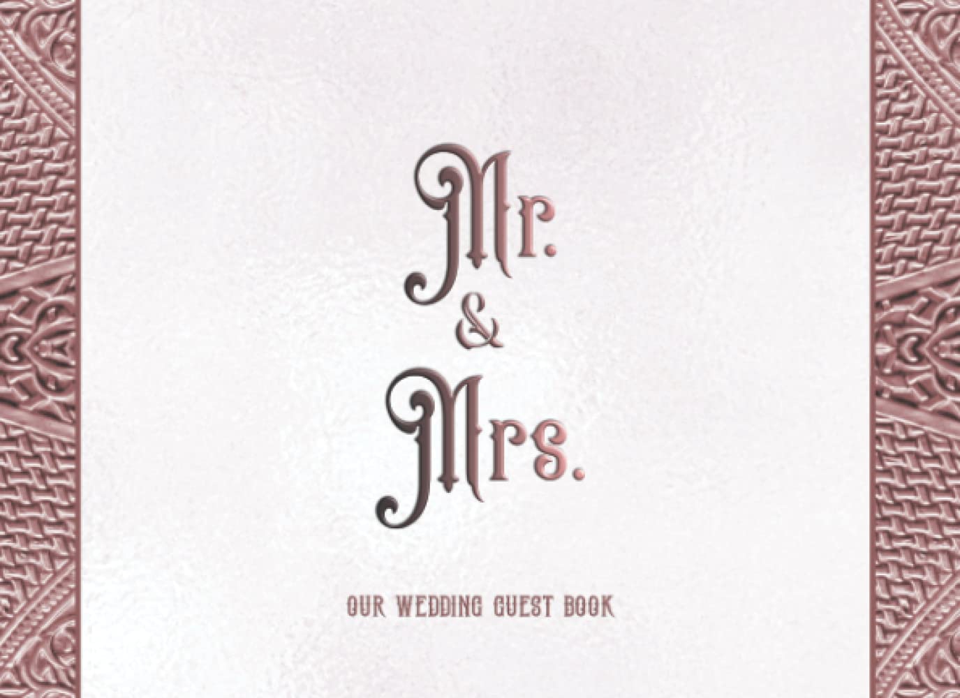 Wedding Guest Book: Mr. and Mrs. Our Wedding | Elegant White Vintage Guest Book for Reception Event Sign-in Comments Book, Greetings, Thoughts & ... Blank Lined Pages (Wedding Keepsake Gifts)