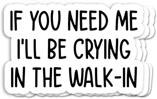 Momo Gifts (3pcs) I'll Be Crying in The Walk-in Sticker - Funny Server Quotes - Service Industry - Server Life