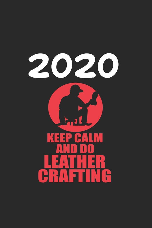 Daily Planner And Appointment Calendar 2020: Leather Crafting Hobby And Sport Daily Planner And Appointment Calendar For 2020 With 366 White Pages