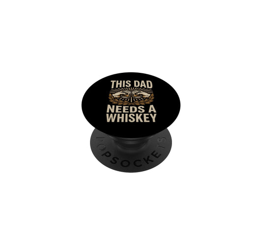 This Dad Needs A Whiskey Funny Fathers Day BBQ Summer Grill PopSockets Adhesive PopGrip